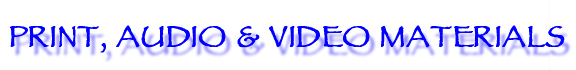 Print, Audio and Video Materials